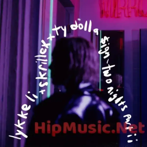 Lykke Li - Two Nights Part ii ft. Ty Dolla $ign & Skrillex